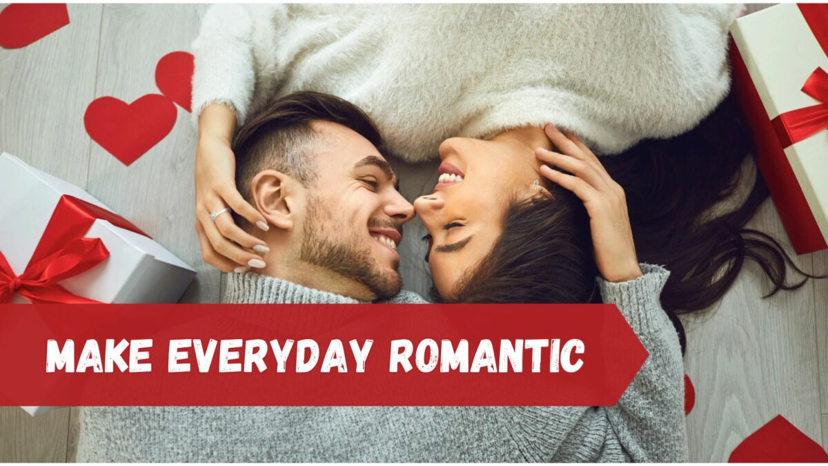 10 ways to make everyday romantic