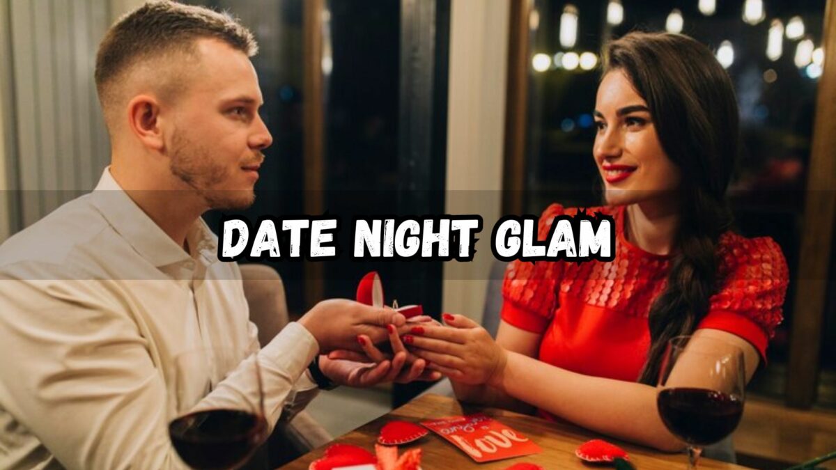 Date Night Glam Top Beauty Checklist Tips