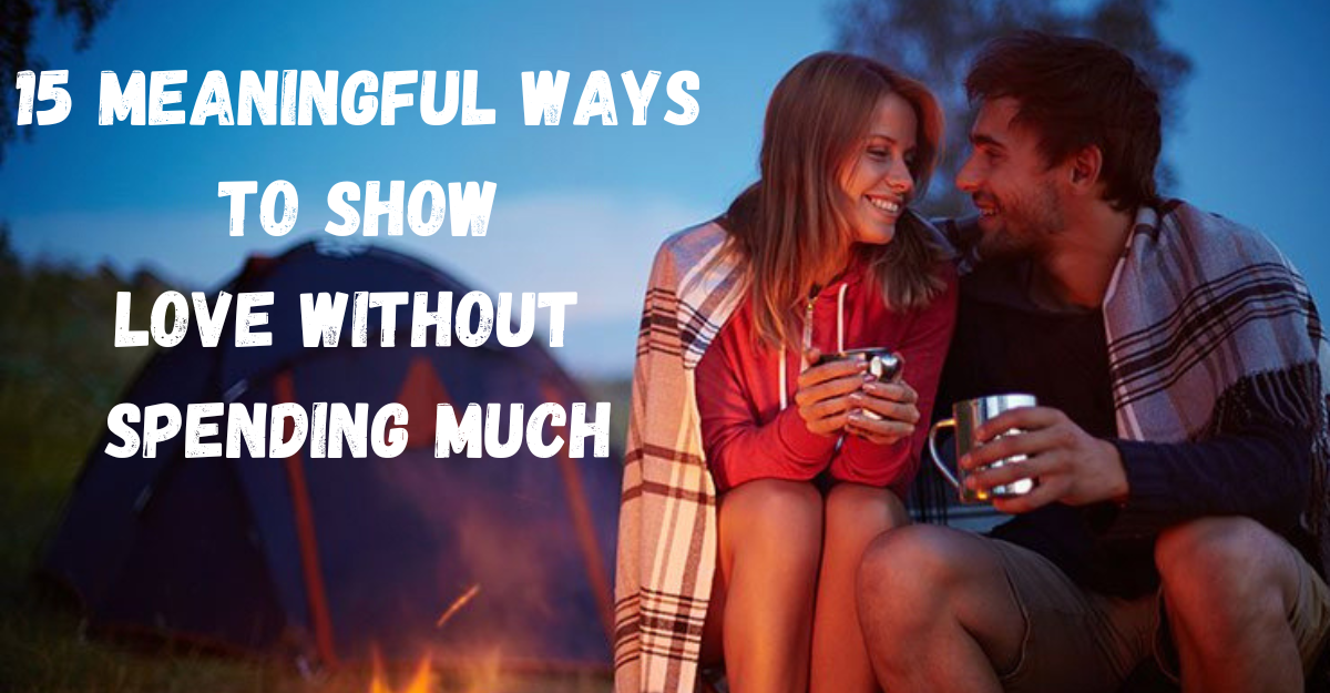 Top 15 Ways to Express Love Without Spending Money