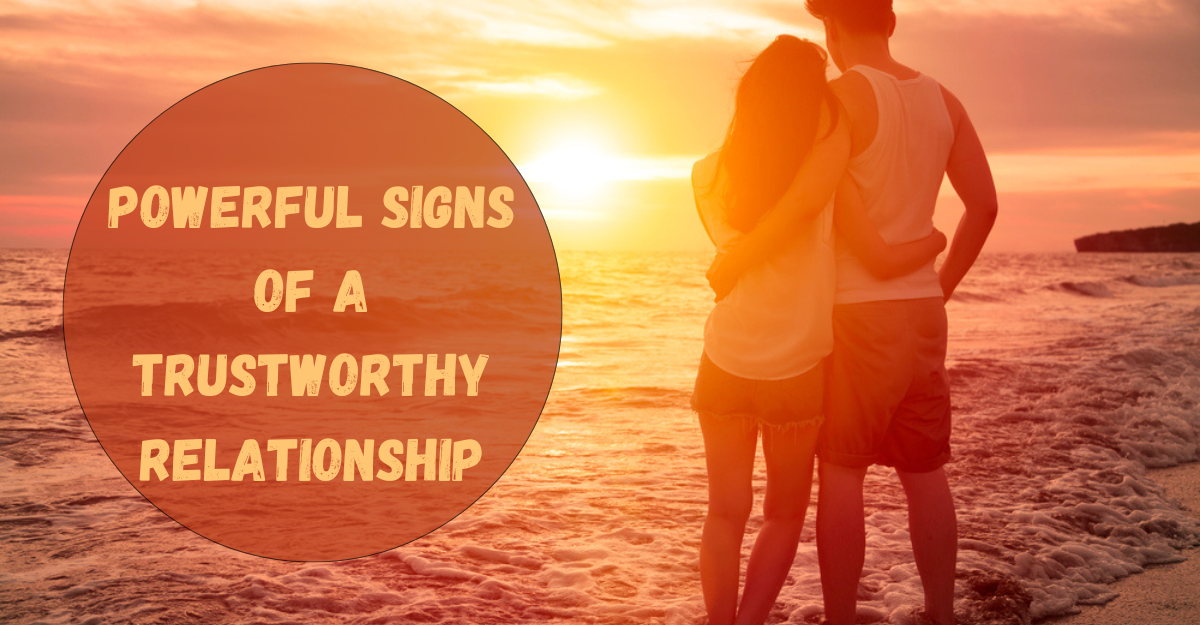 8 Powerful Signs of a Trustworthy Relationship in 2024