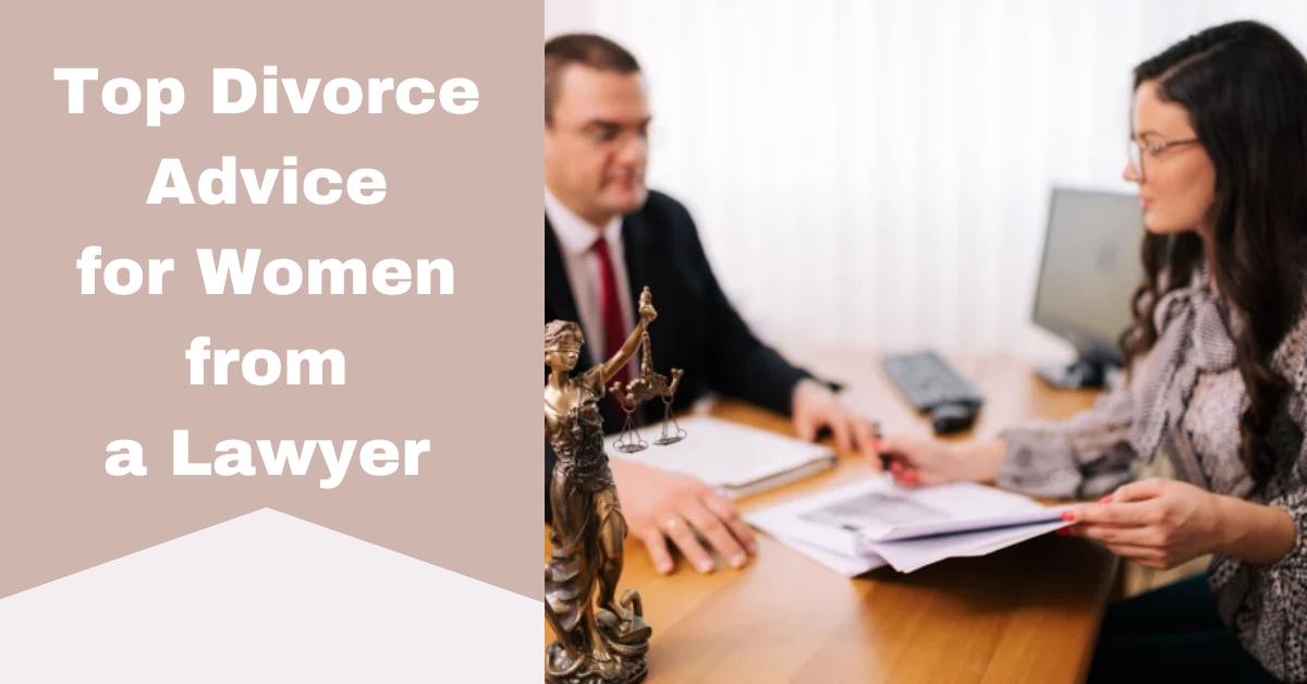 Expert Divorce Advice for Women from a Lawyer