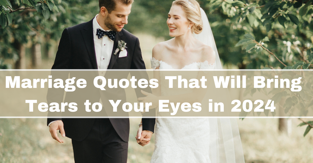 Marriage Quotes That Will Bring Tears to Your Eyes in 2024